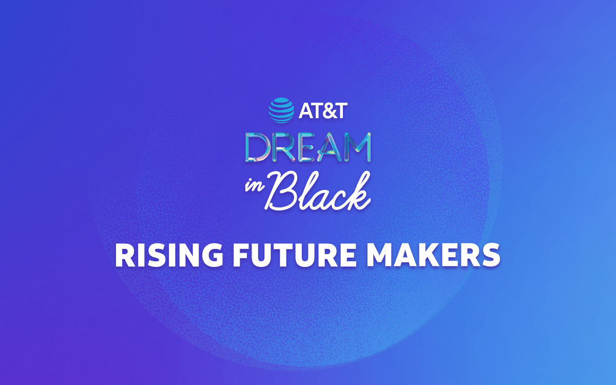 AT&T Dream in Black — Rising Future Makers